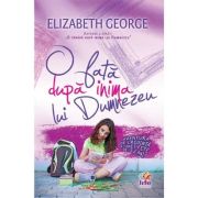 O fata dupa inima lui Dumnezeu – Elizabeth George librariadelfin.ro