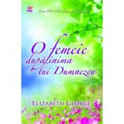 O femeie dupa inima lui Dumnezeu – Elizabeth George librariadelfin.ro imagine 2022