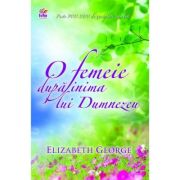 O femeie dupa inima lui Dumnezeu - Elizabeth George