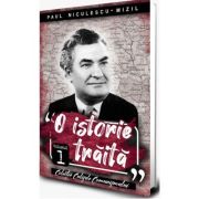 O istorie traita vol 1 - paul niculescu mizil