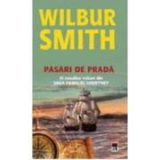 Pasari de prada. Saga Familiei Courtney volumul 9 – Wilbur Smith librariadelfin.ro