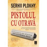 Pistolul cu otrava – Serhii Plokhy Beletristica.