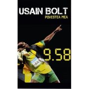 Povestea mea. 9. 58 povestea celui mai rapid om din lume – Usain Bolt Beletristica. imagine 2021