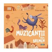 Prima mea biblioteca. Muzicantii din Bremen - Fratii Grimm