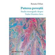 Puterea povestii. Studiu monografic despre Tudor Dumitru Savu - Renata Orban image0