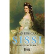 Sissi, imparateasa Austriei - Jean Des Cars