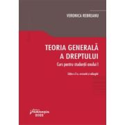 Teoria generala a dreptului. Curs pentru studentii anului 1. Editia a 2-a - Veronica Rebreanu