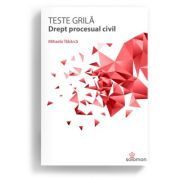 Teste grila. Drept procesual civil - Mihaela Tabarca