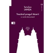 Trecand pragul tacerii – Tertulian Langa La Reducere Beletristica. imagine 2021