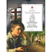 Ulita copilariei. In casa bunicilor - Ionel Teodoreanu