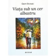 Viata sub un cer albastru - grety stuparu