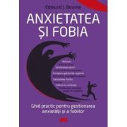 Anxietatea si fobia - Edmund J. Bourne