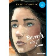 Beverly, aici si acum - Kate DiCamillo