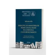 Bibliotecile manastirilor neamt si noul neamt in contextul culturii romanesti. studii si texte - valentina pelin