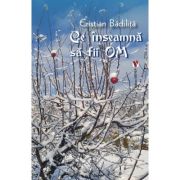 Ce inseamna sa fii om - cristian badilita
