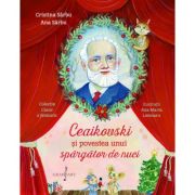 Ceaikovski si povestea unui spargator de nuci - cristina sarbu, ana sarbu