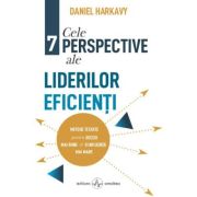 Cele 7 perspective ale liderilor eficienti – Daniel Harkavy De La librariadelfin.ro Carti Dezvoltare Personala 2023-09-21