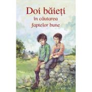 Doi baieti in cautarea faptelor bune - amy le feuvre
