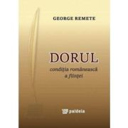 Dorul – conditia romaneasca a fiintei – George Remete librariadelfin.ro