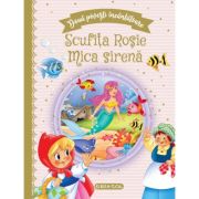 Doua povesti incantatoare Scufita Rosie / Mica sirena