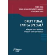 Drept penal. Partea speciala. Infractiuni contra persoanei. Infractiuni contra patrimoniului - Teodor Manea