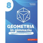 Geometria in gimnaziu. Explicatii si rezolvari complete. Clasa a 8-a – Dan Zaharia librariadelfin.ro imagine 2022