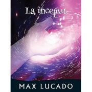 La inceput. seria promisiuni implinite - max lucado