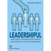 Leadershipul, suport pentru optimizarea performantelor profesionale si a climatului organizational - Alex Mihalcea