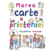 Marea carte a prieteniei - mary hoffman, ros asquith
