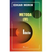 Metoda 4. Ideile – Edgar Morin librariadelfin.ro imagine 2022