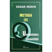 Metoda 5. Umanitatea umanitatii – Edgar Morin librariadelfin.ro imagine 2022