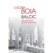 Balcic. Micul Paradis al Romaniei – Lucian Boia librariadelfin.ro