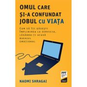 Omul care si-a confundat jobul cu viata – Naomi Shragai De La librariadelfin.ro Carti Dezvoltare Personala 2023-09-29