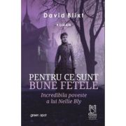 Pentru ce sunt bune fetele - David Blixt