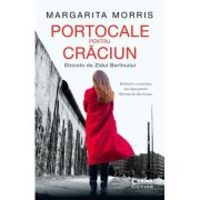 Portocale pentru craciun. dincolo de zidul berlinului - margarita morris