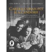Cartea curajului si a candorii – Ana Iorga, Filip Lucian Iorga Ana