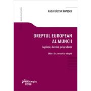 Dreptul european al muncii. Editia a 3-a. Legislatie, doctrina, jurisprudenta – Radu Razvan Popescu imagine 2022