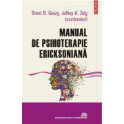 Manual de psihoterapie ericksoniana (editia 2022) – Brent B. Geary, Jeffrey K. Zeig imagine 2022