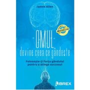 Omul devine ceea ce gandeste – James Allen De La librariadelfin.ro Carti Dezvoltare Personala 2023-10-02