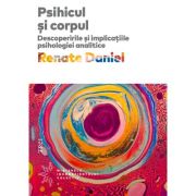 Psihicul si corpul. Descoperirile si implicatiile psihologiei analitice - Renate Daniel image13