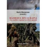 Razboiul din Ucraina. Un conflict regional cu efecte globale – Sorin Bocancea Bocancea poza 2022
