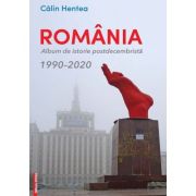 Romania. Album de istorie postdecembrista 1990-2020 - Calin Hentea image4