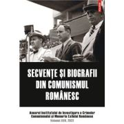 Secvente si biografii din comunismul romanesc. Anuarul Institutului de Investigare a Crimelor Comunismului si Memoria Exilului Romanesc. Volumul 17, 2