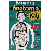 Anatomia lui Kay. Un ghid complet (si total dezgustator) al corpului uman - Adam Kay