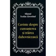 Cuvinte despre cunoasterea si trairea duhovniceasca - Sfantul Teofan Zavoratul