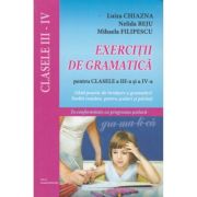 Exercitii de gramatica pentru clasele a 3-a si a 4-a. Ghid practic de invatare a gramaticii limbii romane – Luiza Chiazna librariadelfin.ro