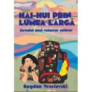 Hai-hui prin lumea larga. Jurnalul unui voluntar calator – Bogdan Vlad Veselovski imagine 2022