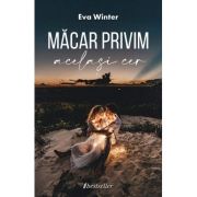Macar privim acelasi cer – Eva Winter acelasi imagine 2022