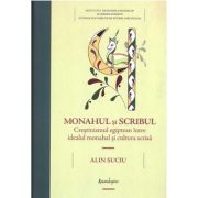 Monahul si scribul. Crestinismul egiptean intre idealul monahal si cultura scrisa – Alin Suciu Alin imagine 2022