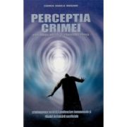 Perceptia crimei. Criminologia aplicata si criminologia clinica - Carmen Daniela Mureanu